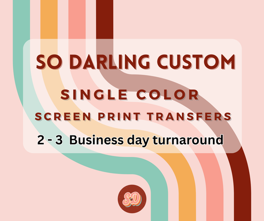 SINGLE COLOR CUSTOM SCREEN PRINT TRANSFERS