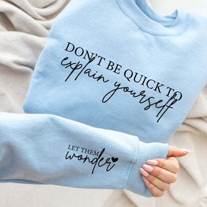 dont be quick to explain yourself front + sleeve transfer