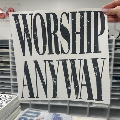 worship anyway screen print transfer•