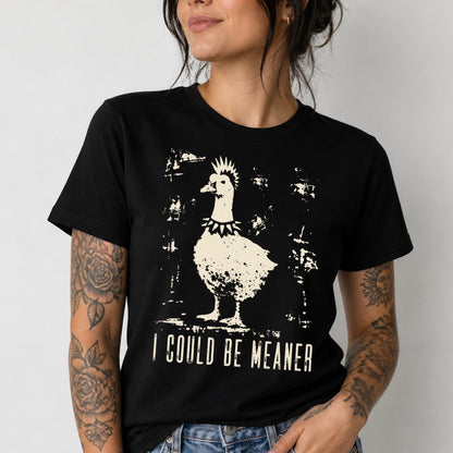 I could be meaner emo goose screen print transfer•