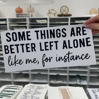 Some things are better left alone screen print transfer•