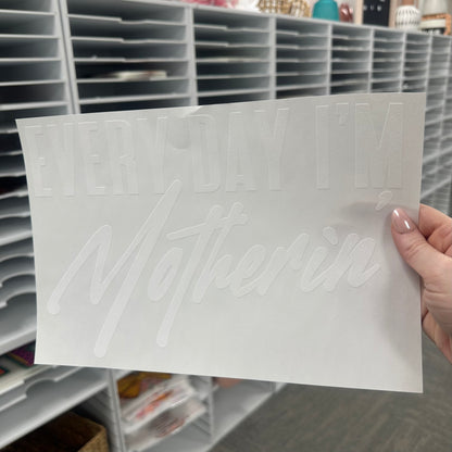 Everyday I'm Motherin' screen print transfer