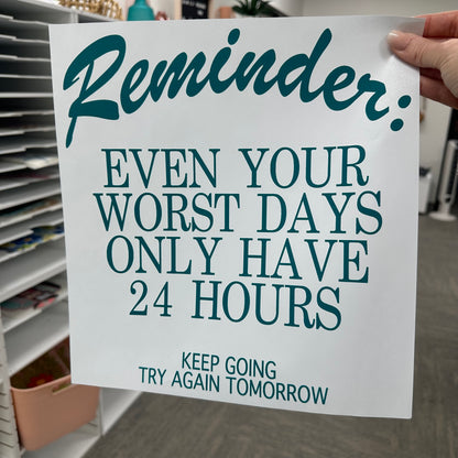 even your worst days only have 24 hours screen print transfer