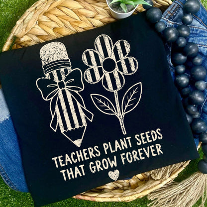 teachers plant seeds that grow forever screen print transfer•