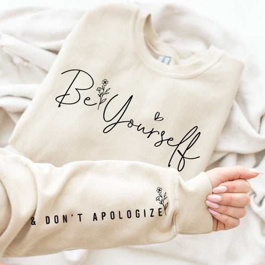 Be yourself & don't apologize screen print transfer