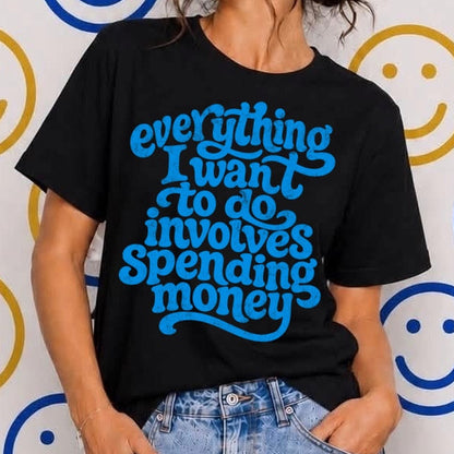 everything involves spending money screen print transfer