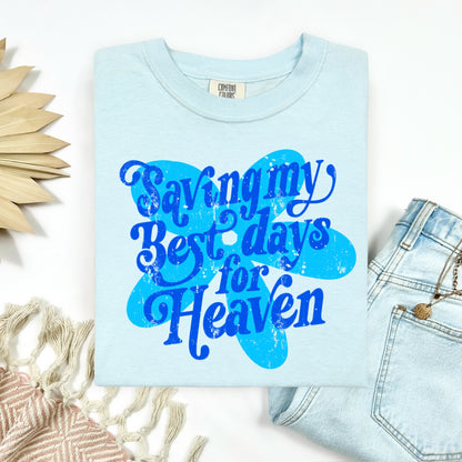 saving my best days for heaven clear film screen print