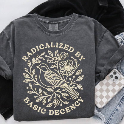 Radicalized by basic decency screen print transfer