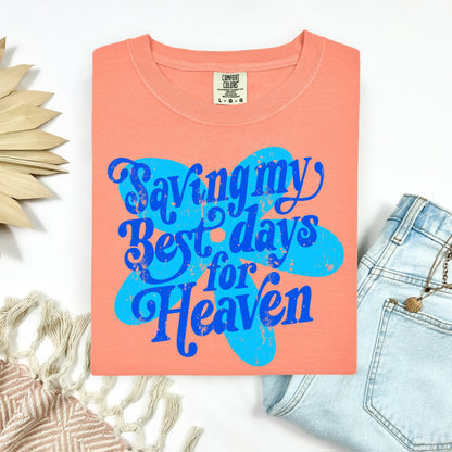 saving my best days for heaven clear film screen print