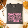 Happiness grows where you plant it PINK